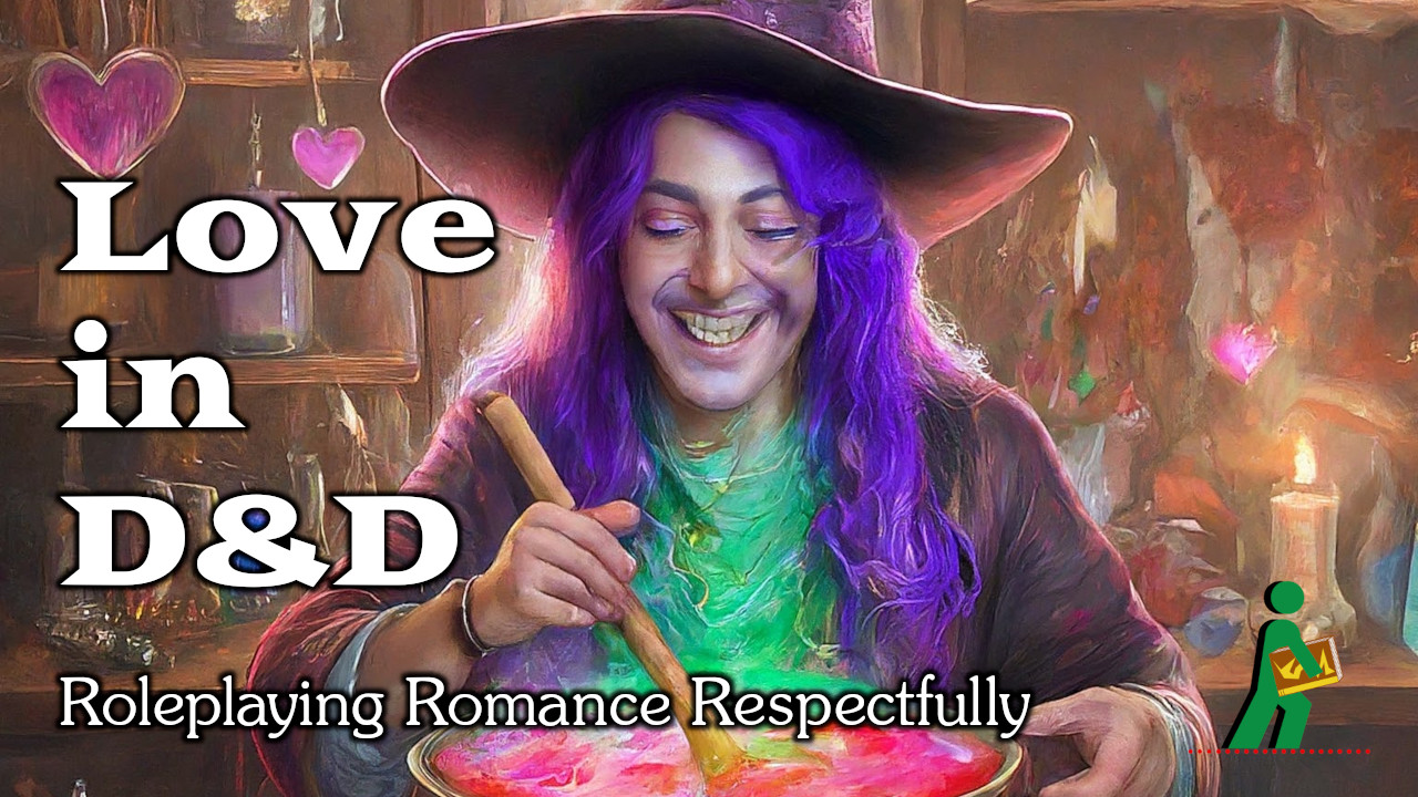 Love in D&D | Roleplaying Romance Respectfully | Wandering DMs S06 E07