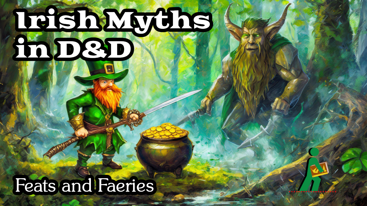 Irish Myths in D&D | Feats and Faeries | Wandering DMs S06 E10
